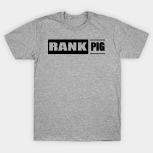 RANK PIG T-Shirt